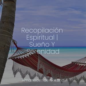 Recopilación Espiritual | Sueño Y Serenidad - Musica Para Estudiar Academy