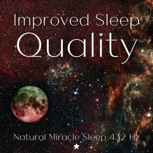 Improved Sleep Quality - Natural Miracle Sleep 432 Hz