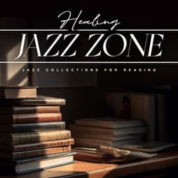 Healing Jazz Zone - Jazz Collections for Reading