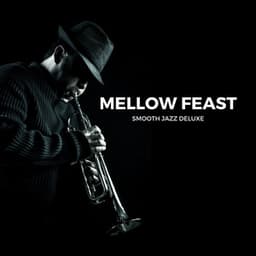Mellow Feast: Dinner Jazz - Smooth Jazz Deluxe