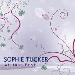 At Her Best - Sophie Tucker