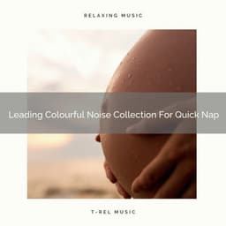 Leading Colourful Noise Collection For Quick Nap - Chill Relajente