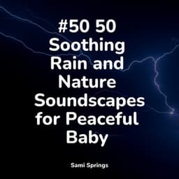 #50 50 Soothing Rain and Nature Soundscapes for Peaceful Baby - Sleep Meditation Dream Catcher