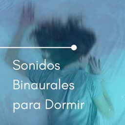 Sonidos Binaurales para Dormir: Música Anti Estrés para un Sueño Profundo y Reparador - Serenidad Alvez