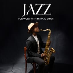 Jazz for Work with Minimal Effort - Smooth Jazz Music Academy