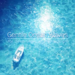 Gentle Ocean Waves for Deep Sleep and Relaxation - Ocean Waves for Deep Sleep