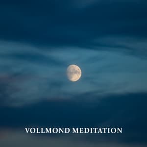 Vollmond meditation: Verbinde dich tief mit der inneren weisheit - Meditationsmusik Sammlung