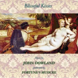 J. Dowland: Blisseful Kisses - John Dowland