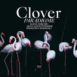 Clover - Paradigme - Alban Darche