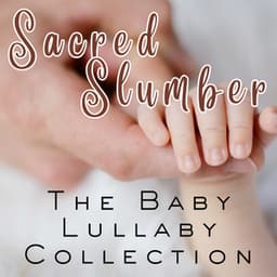 Sacred Slumber – The Baby Lullaby Collection - Brunch Chillout Playlist