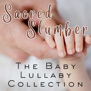 Sacred Slumber – The Baby Lullaby Collection - Brunch Chillout Playlist