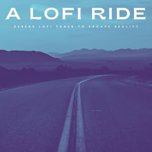A Lofi Ride: Serene Lofi Tunes To Escape Reality - LoFi Jazz