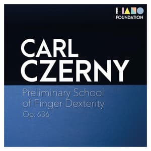 Carl Czerny: Preliminary School of Finger Dexterity, Op. 636 - Carl Czerny