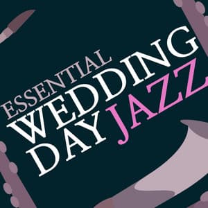 Essential Wedding Day Jazz - Wedding Day Music