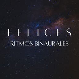 Felices Ritmos Binaurales - Latidos Binaurales Puros