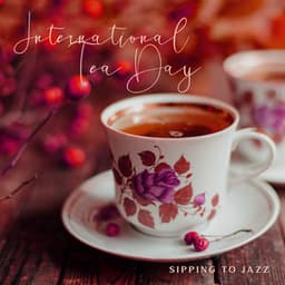 International Tea Day: Sipping To Jazz - Drinks Near Me