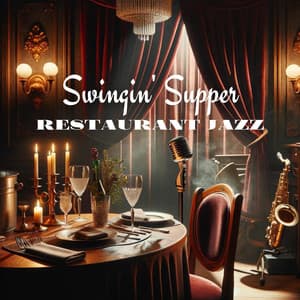 Swingin' Supper: Jazz Tunes for Your Dining Pleasure - Relaxation Jazz Dinner Universe