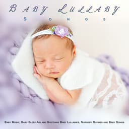 Baby Lullaby Songs: Baby Music, Baby Sleep Aid and Soothing Baby Lullabies, Nursery Rhymes and Baby Songs - Baby Music For Development
