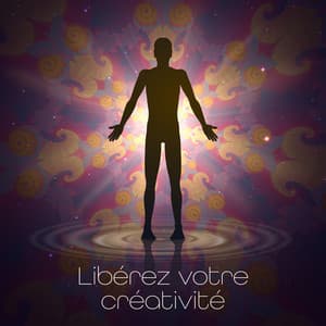 Libérez votre créativité - Relaxation mentale