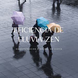 Eficiencia De Lluvia Zen: Concentración Binaural De Lluvia - Concentración de latidos binaurales