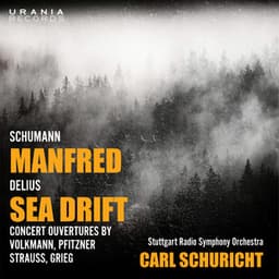 Schumann: Manfred - Delius: Sea Drift & Concert Overtures - Carl Schuricht