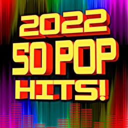 2022 50 Pop Hits! - Ultimate Pop Hits