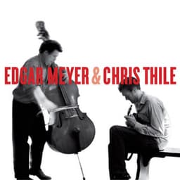 Edgar Meyer and Chris Thile - Edgar Meyer