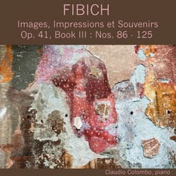 Fibich: Images, impressions et souvenirs, Op. 41, Book III - Zdeněk Fibich