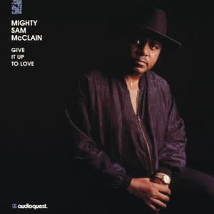 Give It Up To Love - Mighty Sam McClain