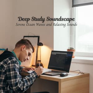 Deep Study Soundscape: Serene Ocean Waves and Relaxing Sounds - Music For Reading