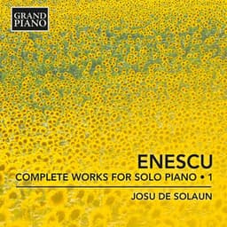 Enescu: Complete Works for Solo Piano, Vol. 1 - George Enescu