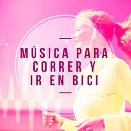 Música para Correr y Ir en Bici - Correr DJ