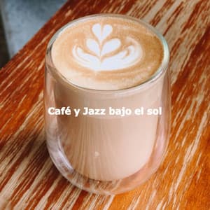 Café y Jazz bajo el sol - Coffee House Jazz Radio