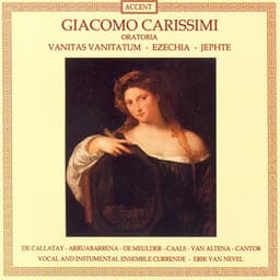 Carissimi, G.: Vanitas Vanitatum / Ezechias / Jephte - Giacomo Carissimi