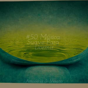 #50 Música Suave Para Dormir - Música Para Meditar y Relajarse