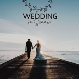 Wedding in Summer: Instrumental Jazz for Marriage Vows, Outdoor Wedding Music, Wedding Reception Background - Instrumental Wedding Music Zone