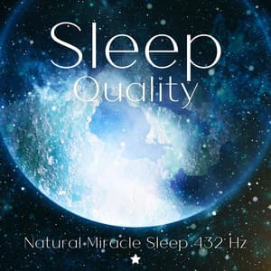 Sleep Quality - Natural Miracle Sleep 432 Hz