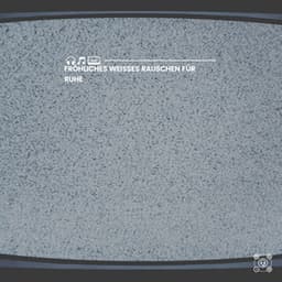 Fröhliches weißes Rauschen für Ruhe - Weißes Rauschen