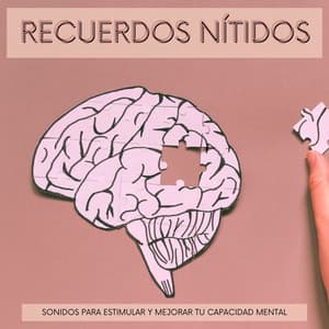 Recuerdos Nítidos: Sonidos para Estimular y Mejorar tu Capacidad Mental - Memoria Linda