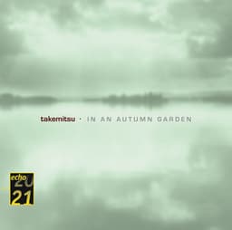 Takemitsu: In An Autumn Garden; Voyage; Autumn & November steps - Toru Takemitsu