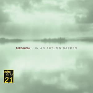 Takemitsu: In An Autumn Garden; Voyage; Autumn & November steps - Toru Takemitsu