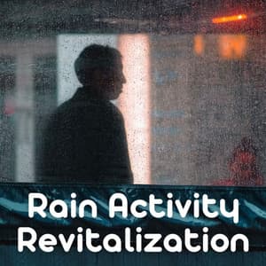 Rain Activity Revitalization - Relaxation Playlist