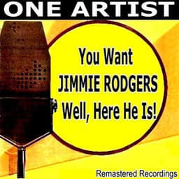 You Want JIMMIE RODGERS Well, Here He Is! - Jimmie Rodgers