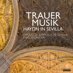 Trauermusik: Haydn in Sevilla - Enrico Onofri