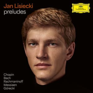 Preludes by Chopin, Bach, Rachmaninoff, Messiaen, Górecki - Jan Lisiecki