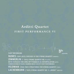 Arditti Quartet Plays Works by Nunes, Zimmerlin, Feldman & Lachenmann - Arditti Quartet