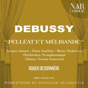 DEBUSSY: PELLÉAT ET MÉLISANDE - Claude Debussy