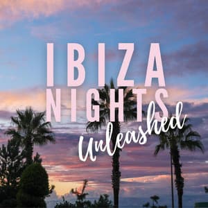 Ibiza Nights Unleashed: Epic Deep House Hits - Chill Out Beach Party Ibiza