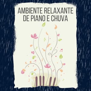 Ambiente relaxante de piano e chuva - Música Calmante