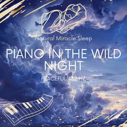 Peaceful 432 Hz Piano in the Wild Night - Natural Miracle Sleep
